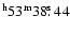 $\rm ^h 53^m 38\hbox{$.\!\!^{\rm s}$ }44$