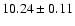 $10.24\pm0.11$