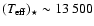 $(T_{\rm
eff})_{\star}\sim13~500$