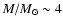$M/M_{\odot} \sim 4$