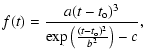 $\displaystyle f(t) = \frac{a(t-t_{\rm o})^{3}}{\exp\left(\frac{(t-t_{\rm o})^{2}}{b^{2}}\right)-c}
,$