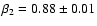 $\beta_2=0.88
\pm 0.01$
