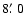 $8\hbox {$.\mkern -4mu^\prime $ }0$