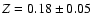 $Z=0.18 \pm 0.05$
