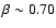 $\beta \sim
0.70$