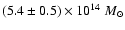 $(5.4 \pm 0.5) \times 10^{14}~M_{\odot}$