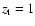 $z_{\rm t}=1$