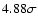 $4.88\sigma$