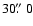 $30\hbox{$.\!\!^{\prime\prime}$ }0$