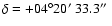 $\delta=+04^\circ20\hbox{$^\prime$ }33.3\hbox{$^{\prime\prime}$ }$