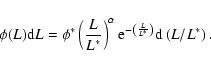 \begin{displaymath}
\phi(L){\rm d}L=\phi^*\left(\frac{L}{L^*}\right)^{\alpha}{\rm e}^{-\left(\frac{L}{L^*}\right)}{\rm d}\left(L/L^*\right).
\end{displaymath}