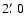 $2\hbox{$.\mkern-4mu^\prime$ }0$