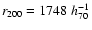 $r_{200}=1748\;h_{70}^{-1}$