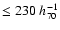 $\leq230\;h_{70}^{-1}$
