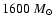 $1600~M_\odot$