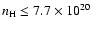 $n_{\rm H}\leq7.7\times10^{20}$