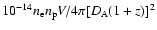 $10^{-14} n_{\rm e} n_{\rm p} V / 4 \pi [D_{\rm A} (1+z)]^2$