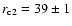 $r_{\rm c2}=39 \pm 1$