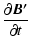 $\displaystyle \frac{\partial \vec{B^\prime}}{\partial t}$