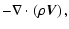 $\displaystyle -\nabla \cdot \left(\rho \vec{V}\right),$