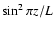 $\sin^2{\pi z/L}$