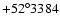 $+52^{\circ}3384$