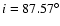 $i = 87.57^{\circ}$