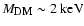$M_{\textsc{dm}}\sim 2~{{\rm keV}}$