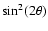$\sin^2(2\theta)$