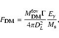 \begin{displaymath}%
F_{\textsc{dm}}= \frac{M_{\textsc{dm}}^{{\rm fov}}\Gamma}{4\pi D_L^2}\frac{E_\gamma}{M_{\rm s}},
\end{displaymath}