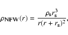 \begin{displaymath}%
\rho_{\textsc{nfw}}(r) = \frac{\rho_{\rm s} r_{\rm s}^3}{r(r+r_{\rm s})^2},
\end{displaymath}