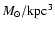$M_\odot/{\rm kpc}^3$