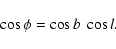 \begin{displaymath}%
\cos\phi =\cos b~\cos l.
\end{displaymath}