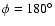 $\phi=180^\circ$