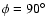 $\phi=90^\circ$