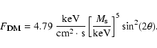 \begin{displaymath}%
F_{{\textsc{dm}}} = 4.79 \ \frac{{\rm keV}}{{\rm cm^2\cdot s}} \left[\frac{M_{\rm s}}{{\rm keV}}\right]^5 \sin^2(2\theta).
\end{displaymath}