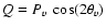 $Q = P_{v}~ \cos(2\theta_{v})$