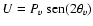 $U = P_{v}~ {\rm sen} (2\theta_{v})$