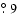 $\hbox{$.\!\!^\circ$ }9$