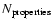 $N_{\rm properties}$