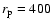 $r_{\rm p}=400$