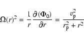 \begin{displaymath}%
\Omega(r)^2= \frac{1}{r}\frac{\partial \left(\Phi_0\right)}{\partial r}=\frac{v_{\rm p}^2}{r_{\rm p}^{2}+r^{2}}
\end{displaymath}