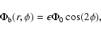 \begin{displaymath}%
\Phi_{\rm b}(r,\phi)= \epsilon\Phi_0 \cos(2\phi),
\end{displaymath}