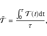 \begin{displaymath}%
\bar{\mathcal{T}}= \frac{\int_0^{\tau}\mathcal{T}(t){\rm dt}}{\tau},
\end{displaymath}