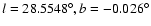 $l=28.5548^\circ, b=-0.026^\circ$