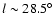$l\sim 28.5^\circ $
