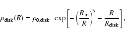 \begin{displaymath}\rho_{\rm disk}(R)=\rho_{0, \rm disk} ~~ \exp\left[-\left({R_{\rm
m}\over{R}}\right)^3-{R\over{R_{\rm disk}}}\right],
\end{displaymath}