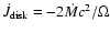 $\dot{J}_{\rm
disk}=-2\dot{M}c^2/\Omega$