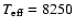 $T_{\rm eff}=8250$