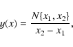 \begin{displaymath}y(x)= \frac{N\{x_1,x_2\}}{x_2-x_1},
\end{displaymath}